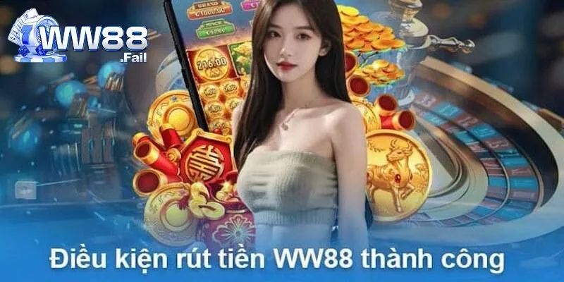 Rút Tiền Tại WW88 - Hướng Dẫn Toàn Tập Dành Cho Người Chơi 3 Điều kiện thực hiện giao dịch rút tiền tại WW88