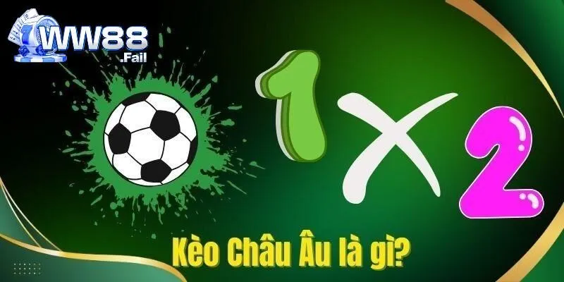 Kèo Châu Âu - Giải Đáp Khái Niệm Và Mẹo Cược Thành Công 2 Tìm hiểu định nghĩa cơ bản về kèo châu Âu