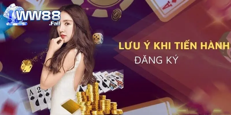 Đăng Ký WW88 - Trải Nghiệm Nền Tảng Cá Cược Đỉnh Cao 2 Một số điều cần chú ý khi tạo tài khoản