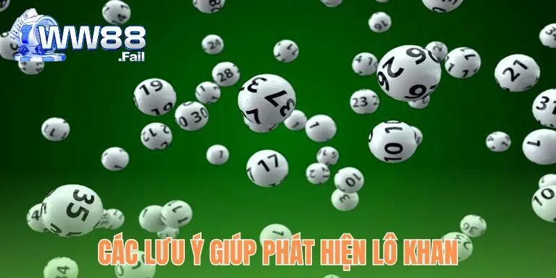 Lô Khan Là Gì? Tìm Hiểu Khái Niệm Và Kinh Nghiệm Soi Cầu 4 Các lưu ý giúp phát hiện lô gan